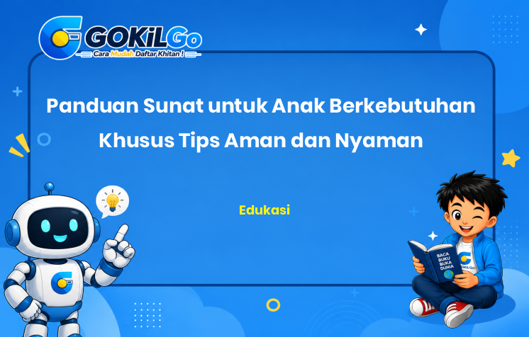 Panduan Sunat untuk Anak Berkebutuhan Khusus Tips Aman dan Nyaman